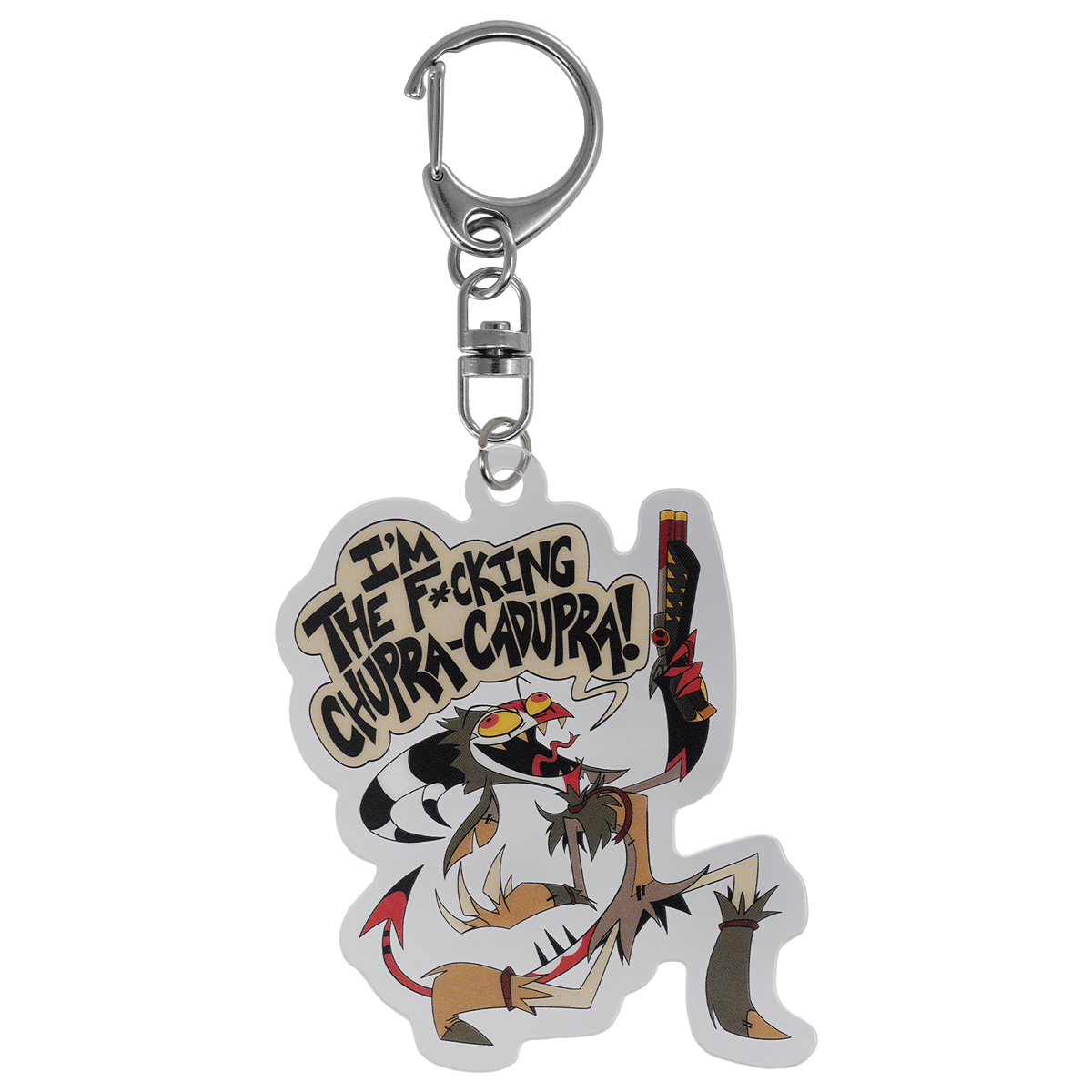 I'm the F*cking Chupra-Cadupra - Acrylic Keychain *LIMITED STOCK*