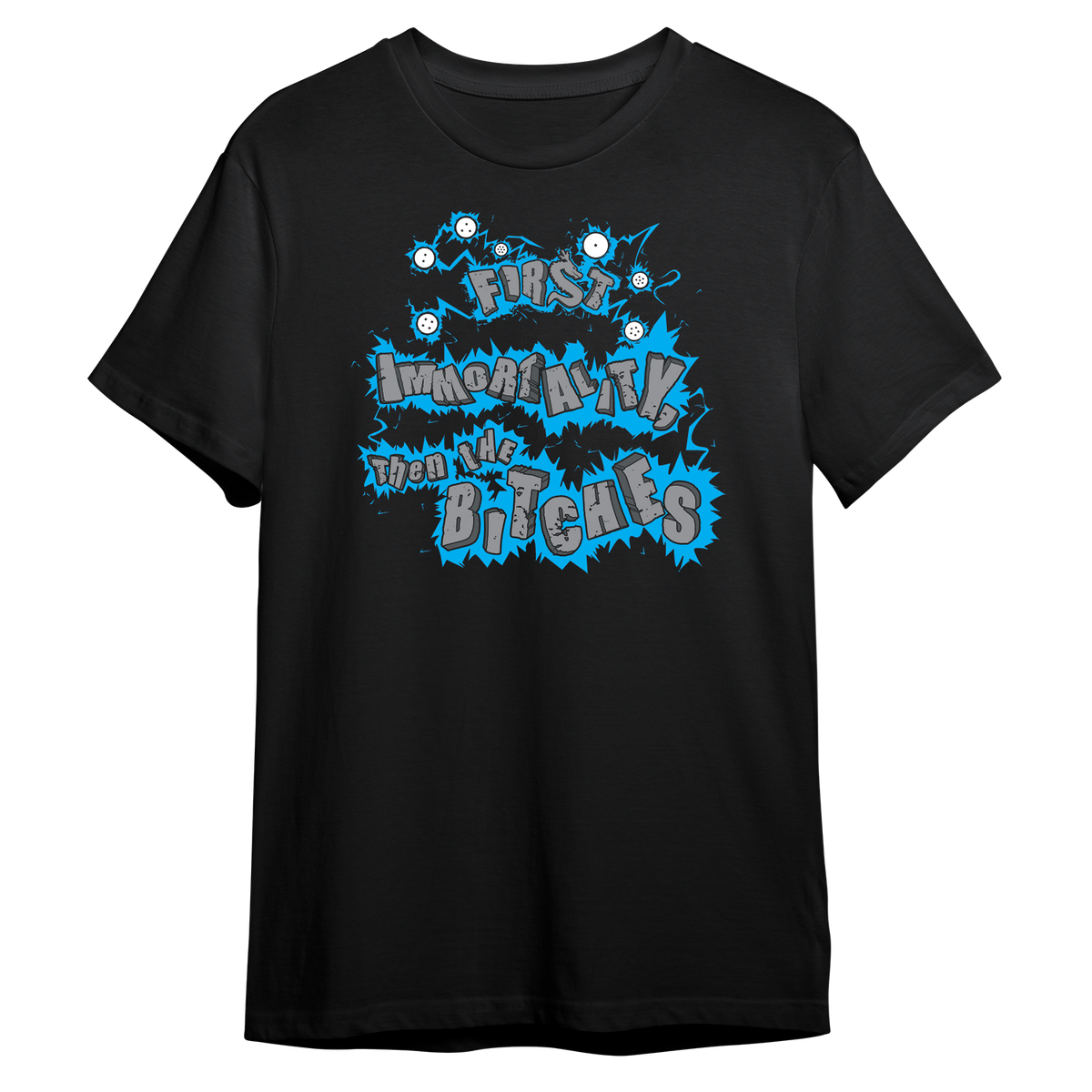 First Immortality Then The Bitches T-shirt