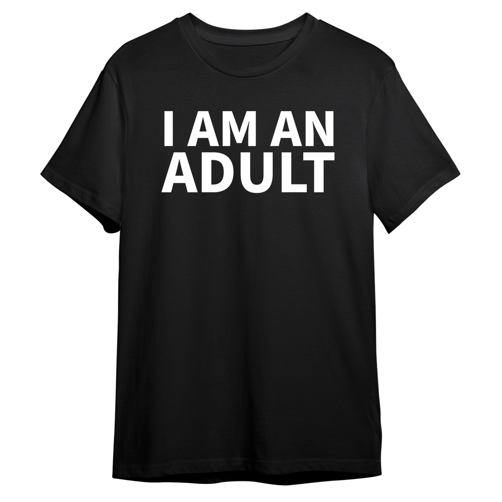 I Am An Adult T-shirt