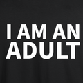 I Am An Adult T-shirt
