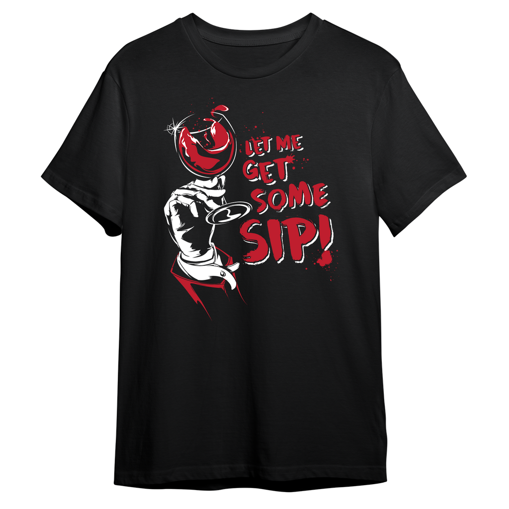 Let Me Get Some Sip! T-shirt