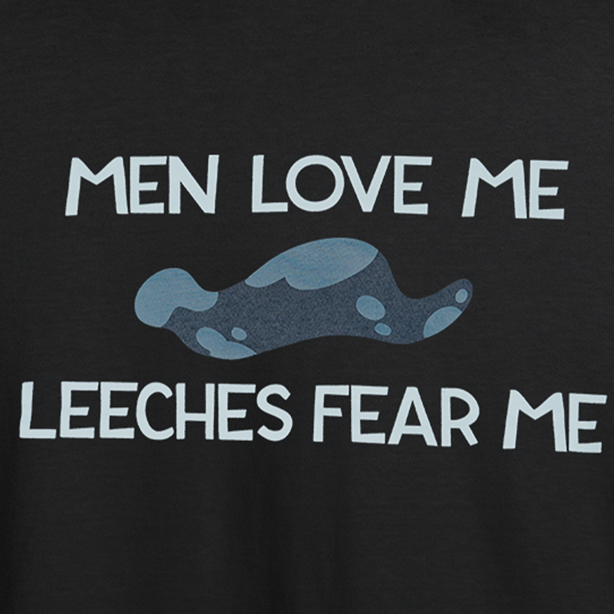 Men Love Me Leeches Fear Me - Tank Top *LAST CHANCE*