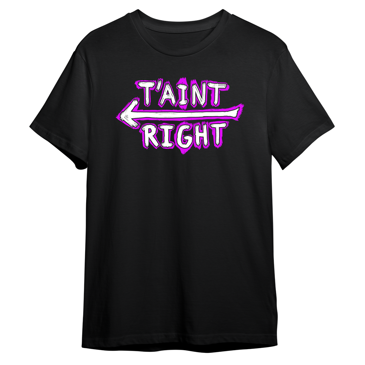 T'AINT RIGHT