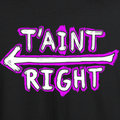 T'AINT RIGHT