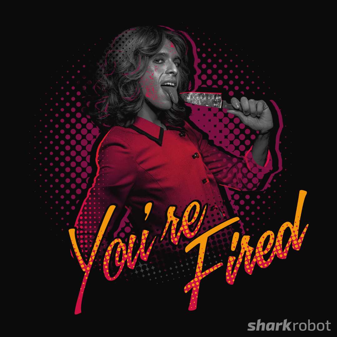 You're Fired